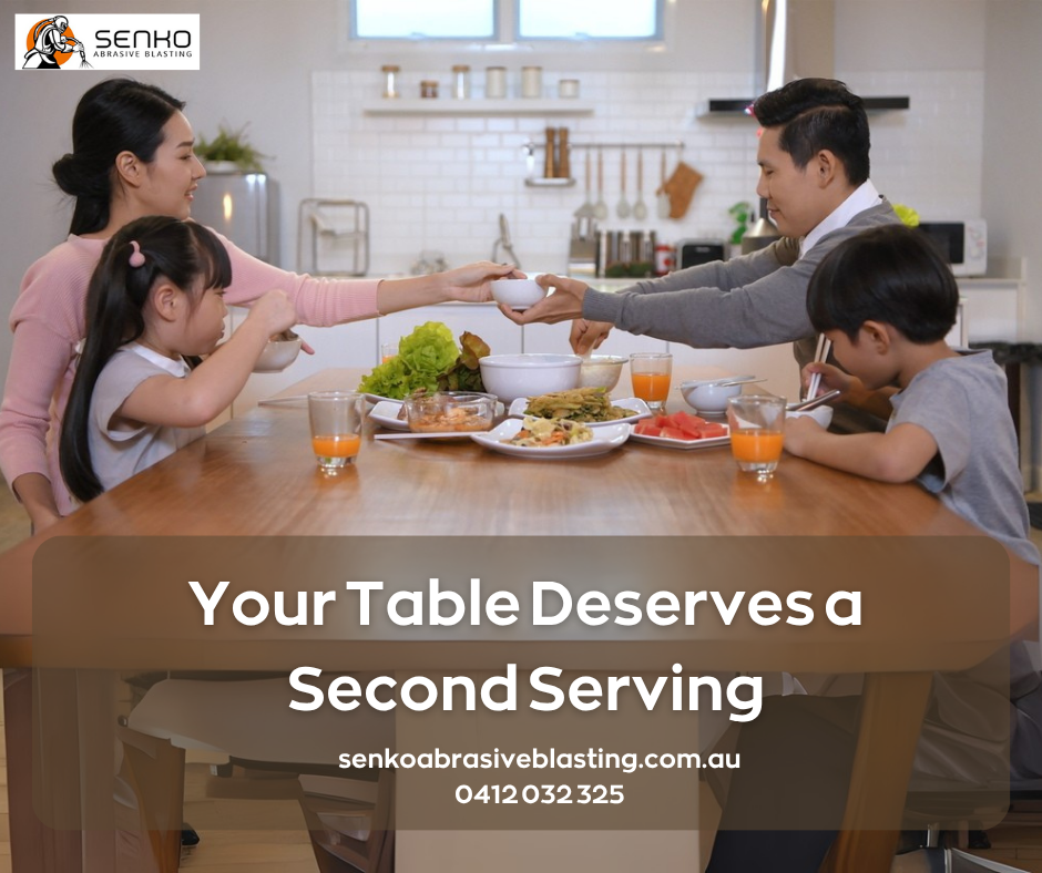Your Table Deserves a Second Serving | Senko Abrasive Blasting Brisbane